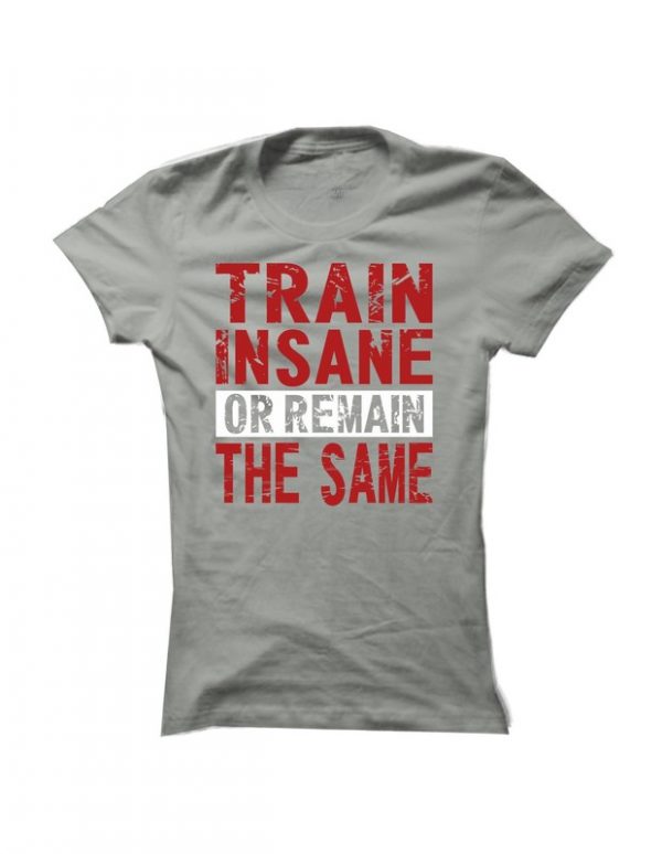 Dámské fitness tričko Train insane or remain the same