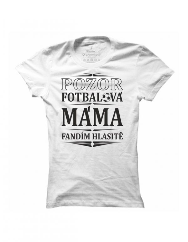 Dámské fotbalové tričko Pozor fotbalová máma