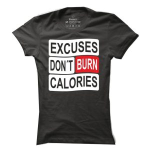 Dámské fitness tričko Excuses Don´t Burn Calories